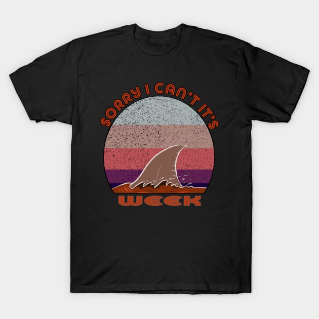 Sorry I Can't It's Week T-Shirt by LedDes